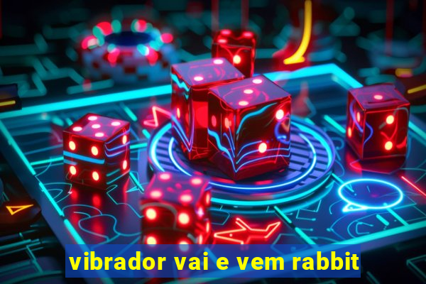 vibrador vai e vem rabbit